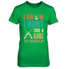 I Know I Hunt Like A Girl Try To Keep Up Funny Hunting T-Shirt & Hoodie | Teecentury.com
