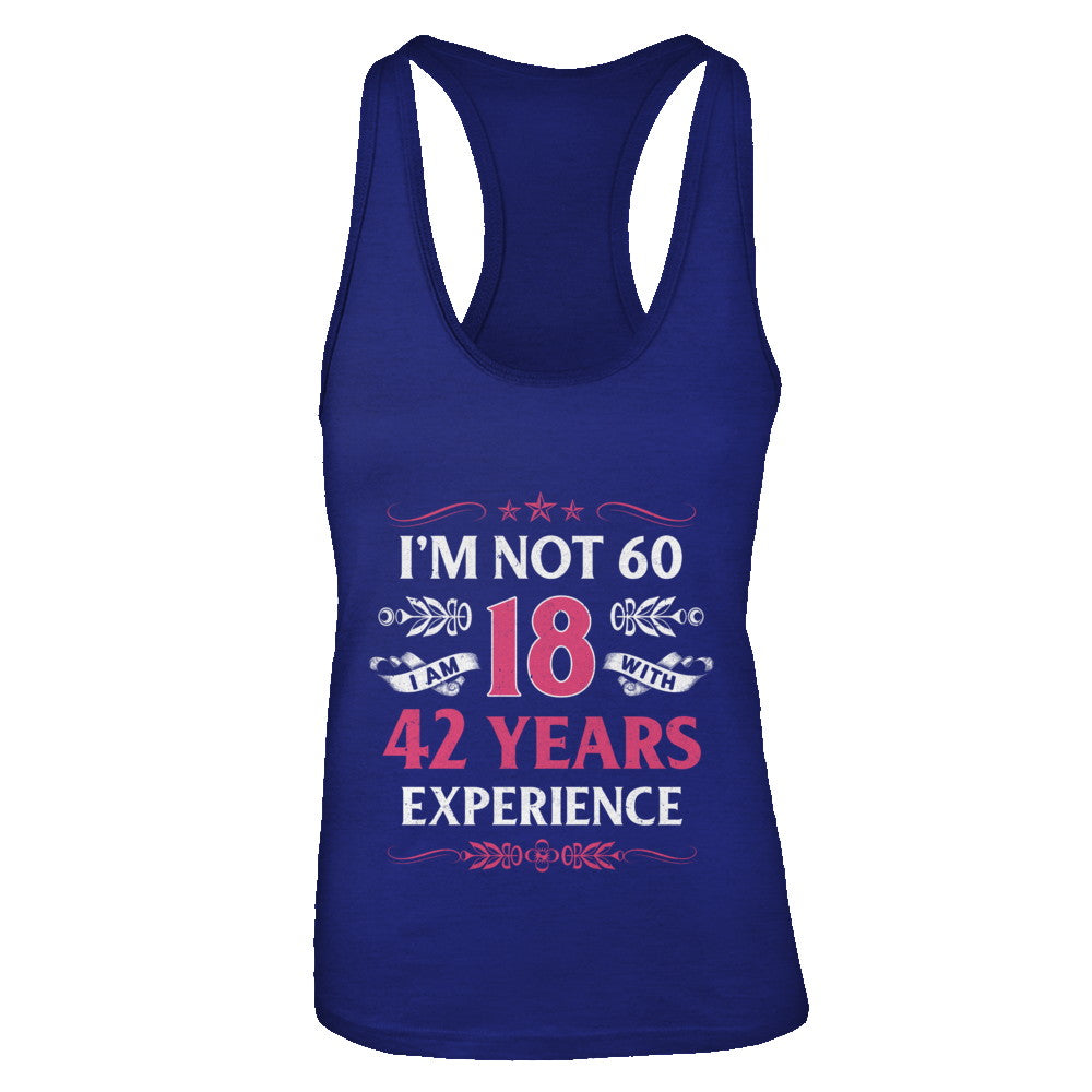 I'm Not 60 I Am 18 Years Old 1962 60th Birthday Gift T-Shirt & Tank Top | Teecentury.com