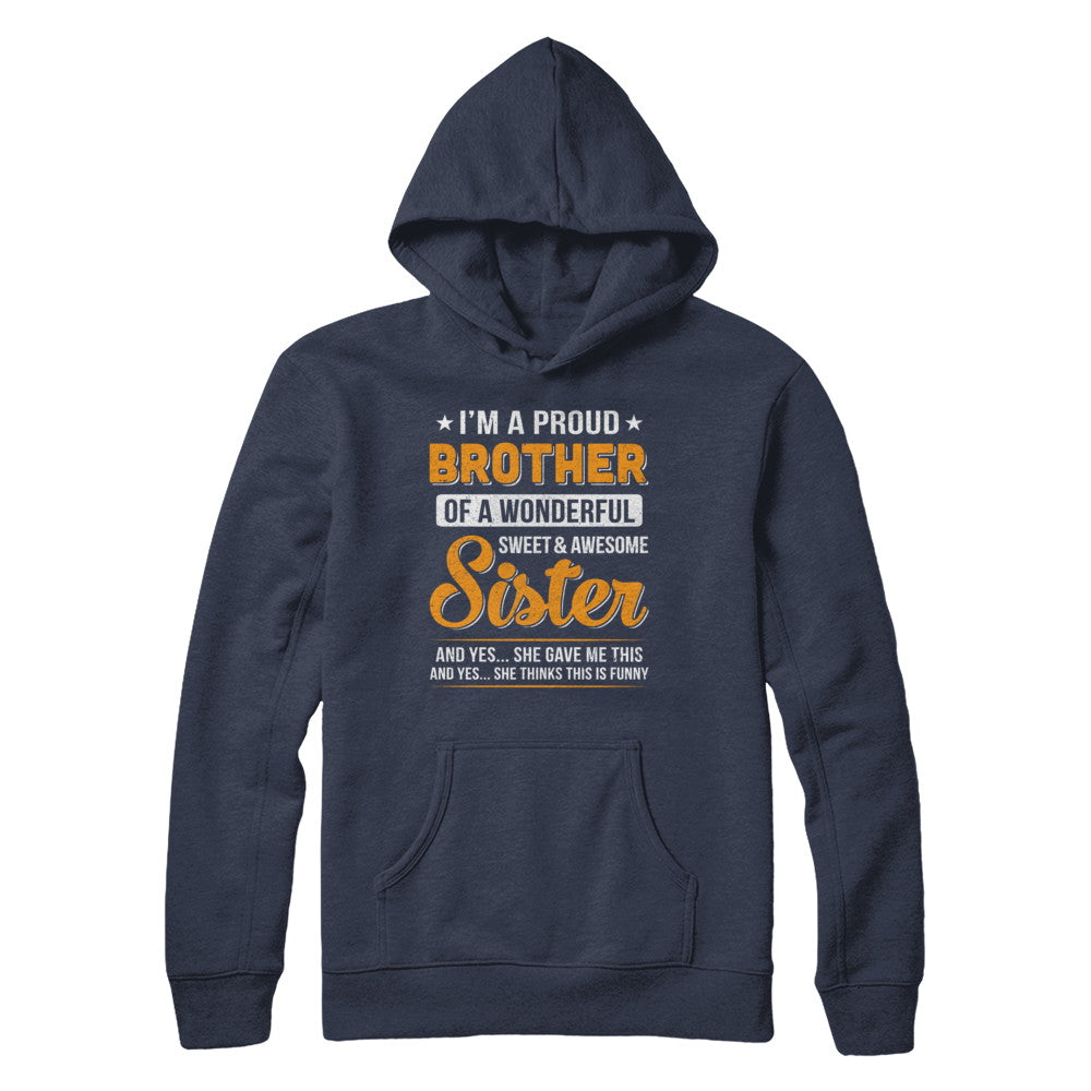 I'm A Proud Brother Of A Wonderful Sweet And Awesome Sister T-Shirt & Hoodie | Teecentury.com
