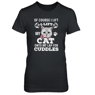 I Lift My Cat On To My Lap For Cuddles T-Shirt & Tank Top | Teecentury.com