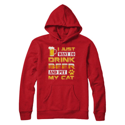 I Just Want To Drink Beer And Pet My Cat T-Shirt & Hoodie | Teecentury.com