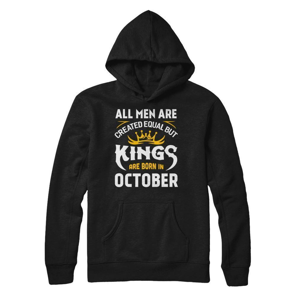 All Men Are Created Equal But Kings Are Born In October T-Shirt & Hoodie | Teecentury.com