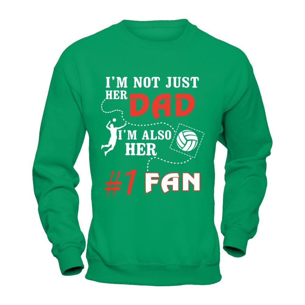 I'm Not Just Her Dad I'm Also Her Fan Volleyball Dad T-Shirt & Hoodie | Teecentury.com
