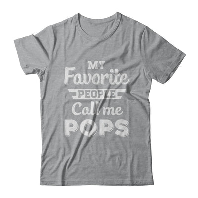 My Favorite People Call Me Pops Fathers Day Gift T-Shirt & Hoodie | Teecentury.com