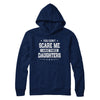You Don't Scare Me I Have Three Daughters Fathers Day T-Shirt & Hoodie | Teecentury.com