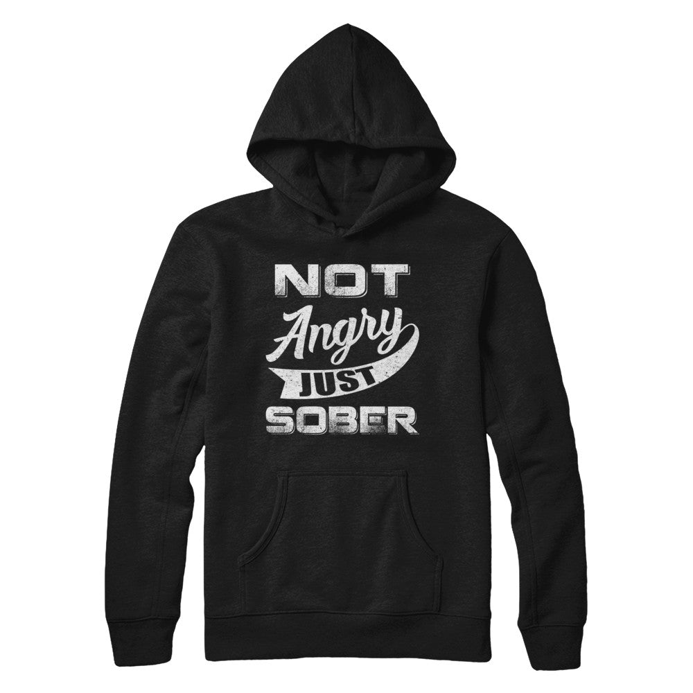 Not Angry Just Sober T-Shirt & Hoodie | Teecentury.com