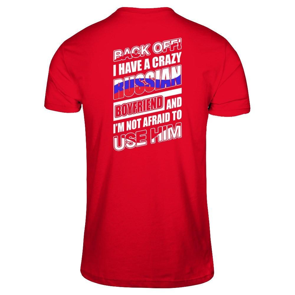 I Have A Crazy Russian Boyfriend I'm Not Afraid To Use Him T-Shirt & Hoodie | Teecentury.com