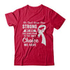 Being Strong Choice Lung Cancer T-Shirt & Hoodie | Teecentury.com
