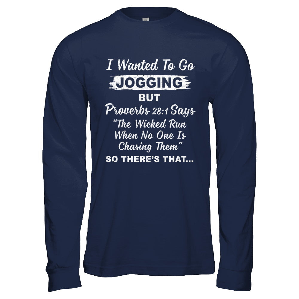 I Wanted To Go Jogging But Proverbs 28:1 T-Shirt & Hoodie | Teecentury.com