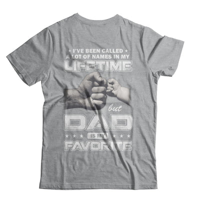 I've Been Called A Lot Of Names But Dad Is My Favorite T-Shirt & Hoodie | Teecentury.com