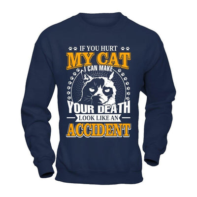 If You Hurt My Cat I Can Make Your Death Look Like An Accident T-Shirt & Hoodie | Teecentury.com