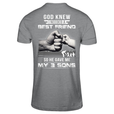 God Knew I Needed A Best Friend So He Gave My Three Sons T-Shirt & Hoodie | Teecentury.com