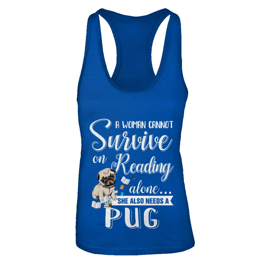A Woman Cannot Survive On Reading Alone Pug T-Shirt & Tank Top | Teecentury.com