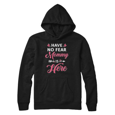 Have No Fear Mommy Is Here Mother's Day Gift T-Shirt & Hoodie | Teecentury.com