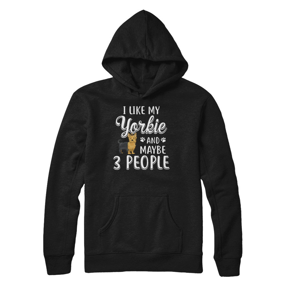 I Like My Yorkie And Maybe 3 People T-Shirt & Hoodie | Teecentury.com
