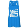 Wanna Football And Chill T-Shirt & Tank Top | Teecentury.com