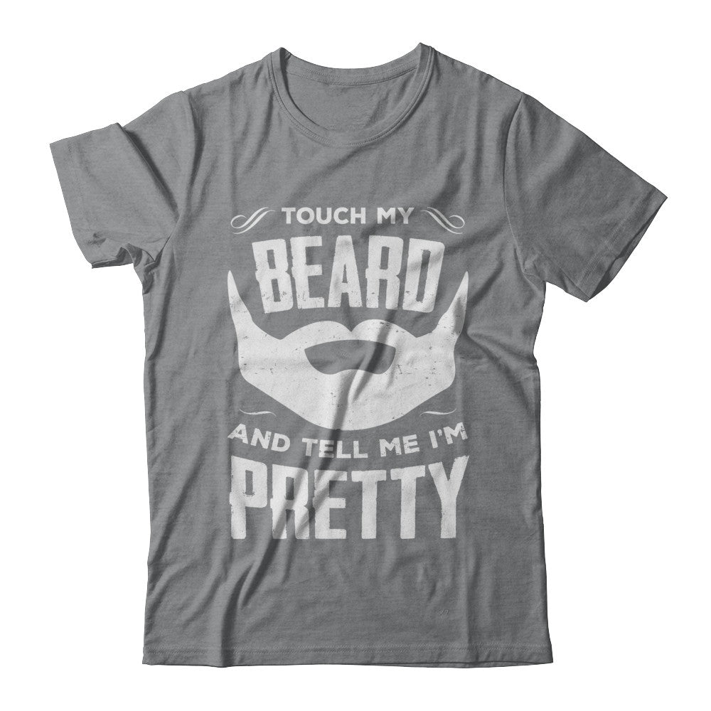 Touch My Beard And Tell Me Im Pretty Bearded T-Shirt & Hoodie | Teecentury.com