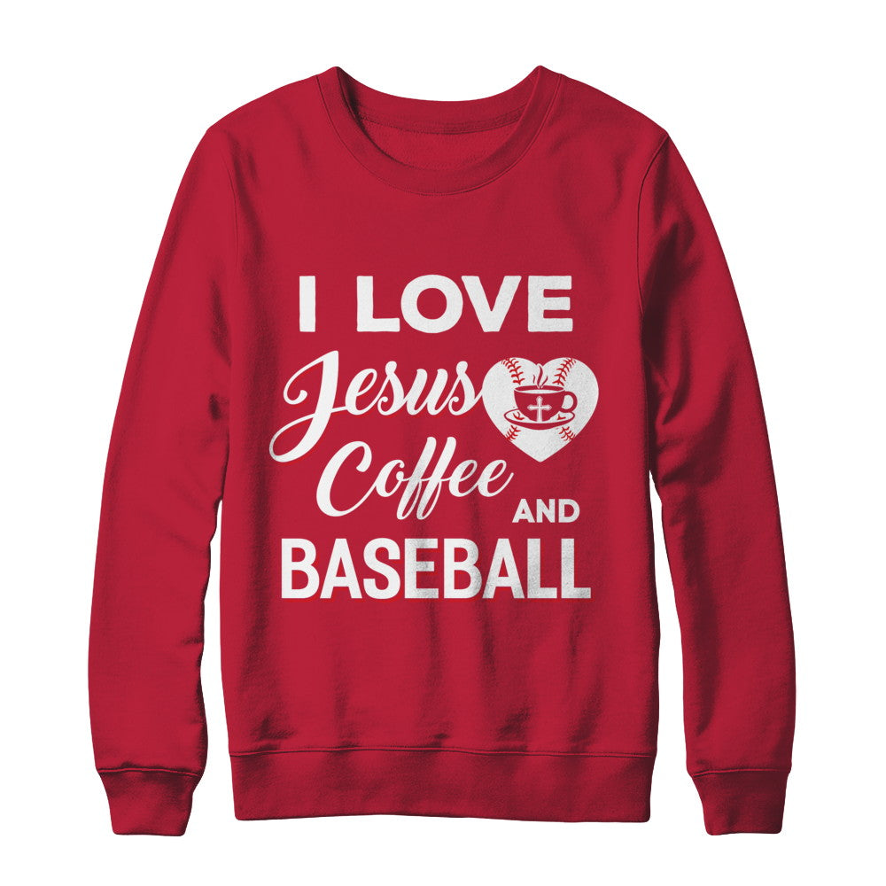 I Love Jesus Coffee & Baseball T-Shirt & Sweatshirt | Teecentury.com