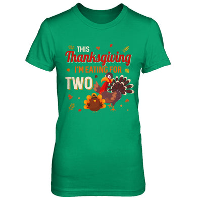 Thanksgiving Pregnancy Announcement I'm Eating For Two T-Shirt & Sweatshirt | Teecentury.com