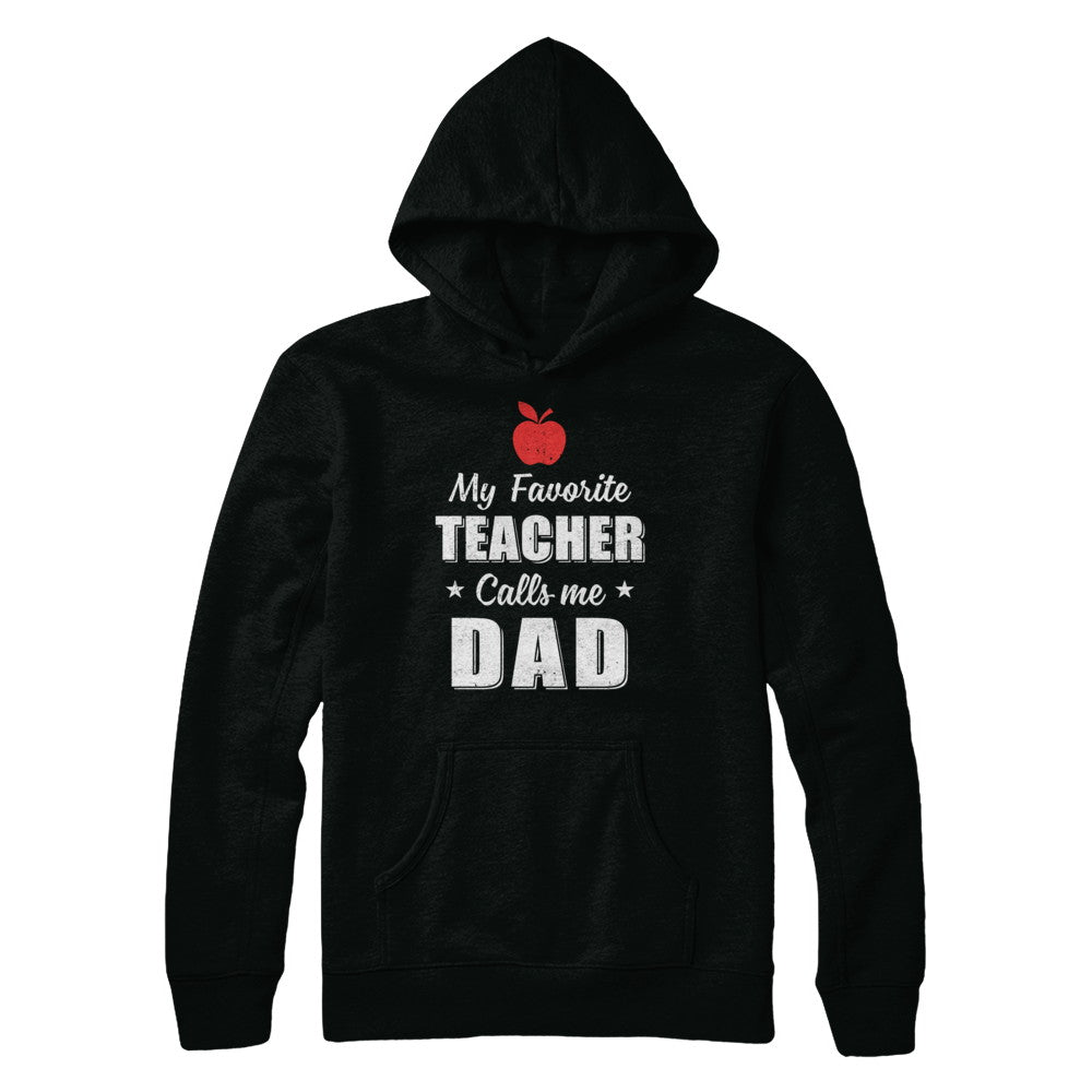 My Favorite Teacher Calls Me Dad Fathers Day T-Shirt & Hoodie | Teecentury.com