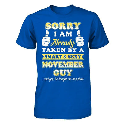 Sorry I Am Already Taken By Smart Sexy November Guy T-Shirt & Hoodie | Teecentury.com