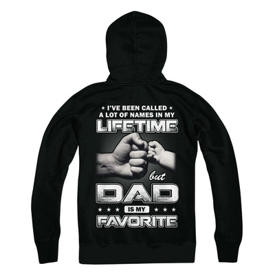 I've Been Called A Lot Of Names But Dad Is My Favorite T-Shirt & Hoodie | Teecentury.com