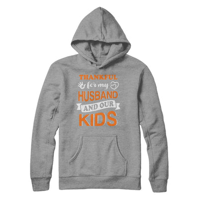 Thankful For My Husband And Our Kids Thanksgiving Day T-Shirt & Hoodie | Teecentury.com