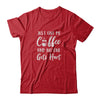 Funny Just Give Me Coffee And No One Gets Hurt T-Shirt & Tank Top | Teecentury.com