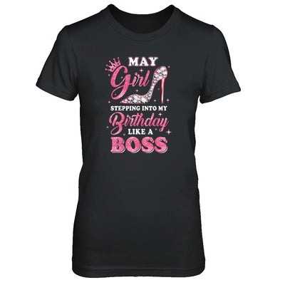 May Girl Stepping into my birthday like a boss Gift T-Shirt & Tank Top | Teecentury.com