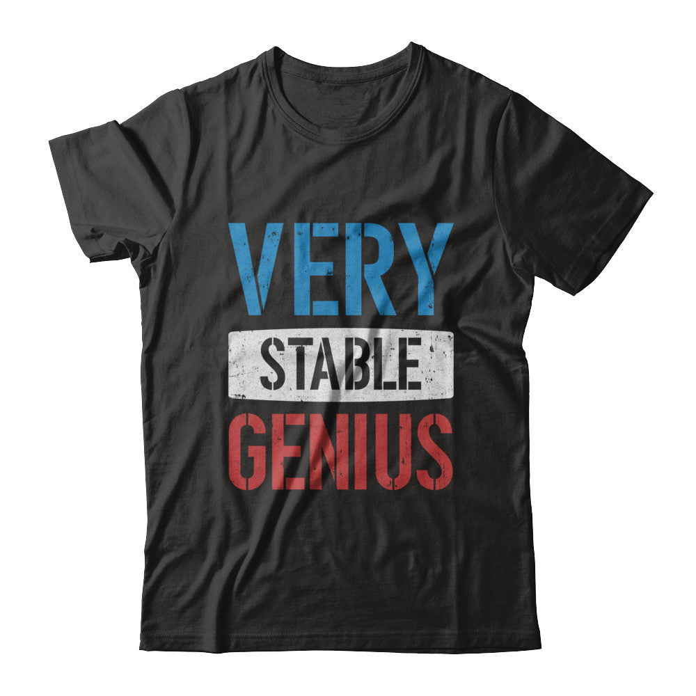 Very Stable Genius T-Shirt & Hoodie | Teecentury.com