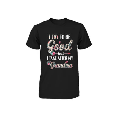 Toddler Kids I Try To Be Good But I Take After My Grandma Youth Youth Shirt | Teecentury.com