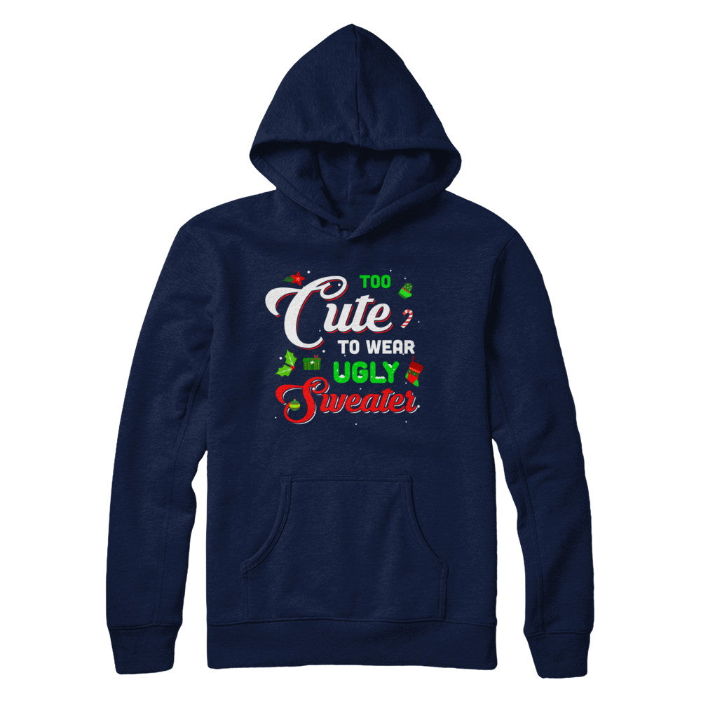 Too Cute To Wear Ugly Sweater Christmas Gift T-Shirt & Sweatshirt | Teecentury.com