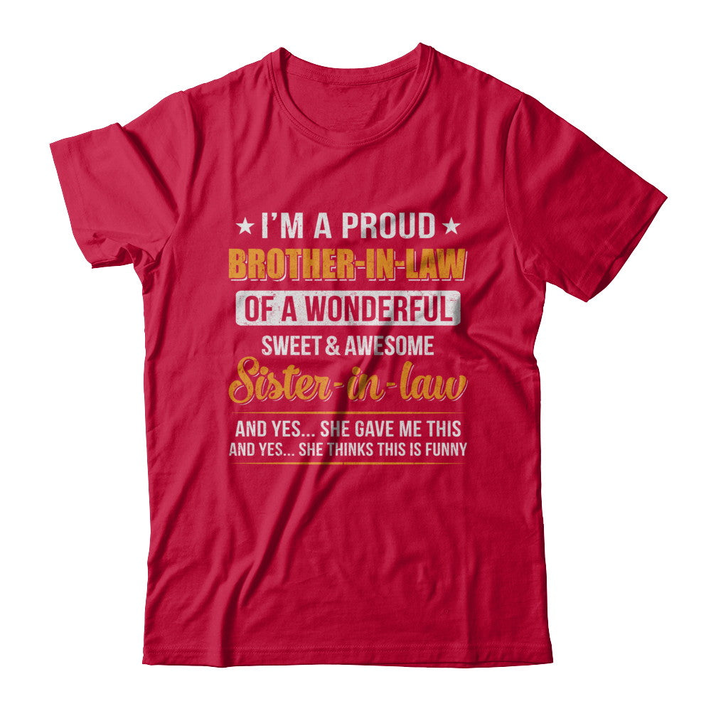 I'm A Proud Brother-In-Law Of A Wonderful Sweet Sister-In-Law T-Shirt & Hoodie | Teecentury.com