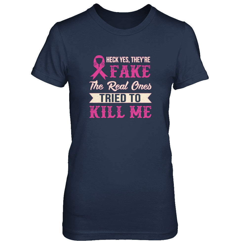 Breast Cancer They're Fake The Real Ones Tried To Kill Me T-Shirt & Tank Top | Teecentury.com