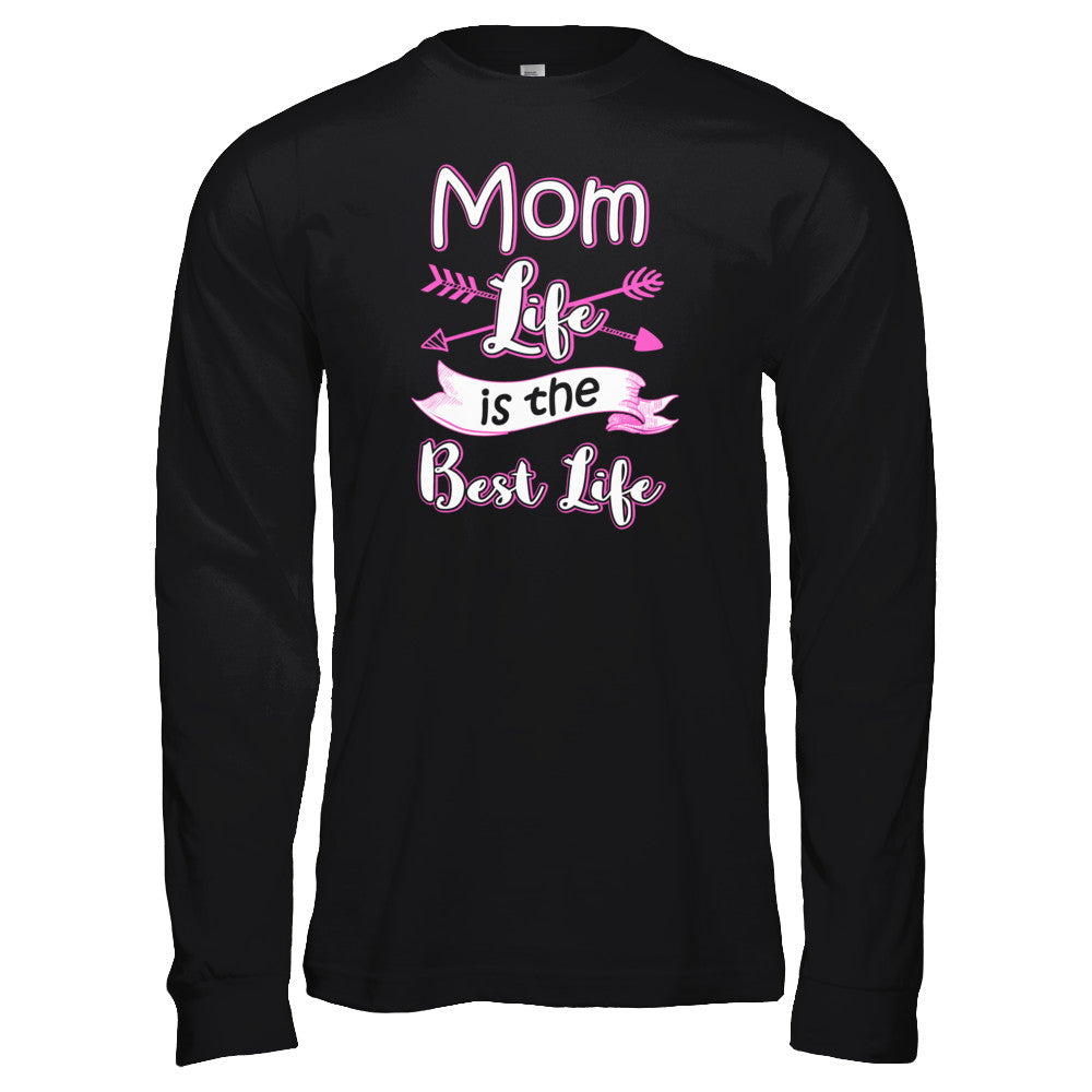 Mom Life Is The Best Life T-Shirt & Tank Top | Teecentury.com