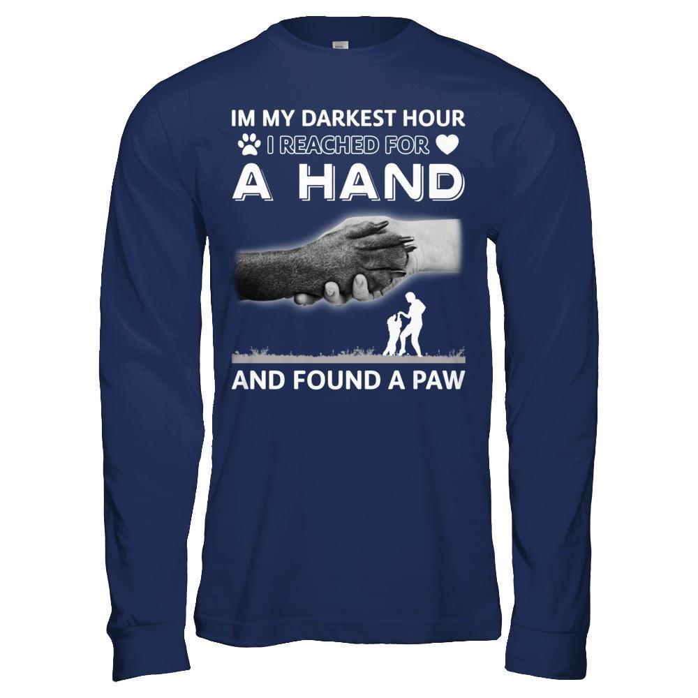 In My Darkest Hour I Reached For A Hand And Found A Paw T-Shirt & Hoodie | Teecentury.com