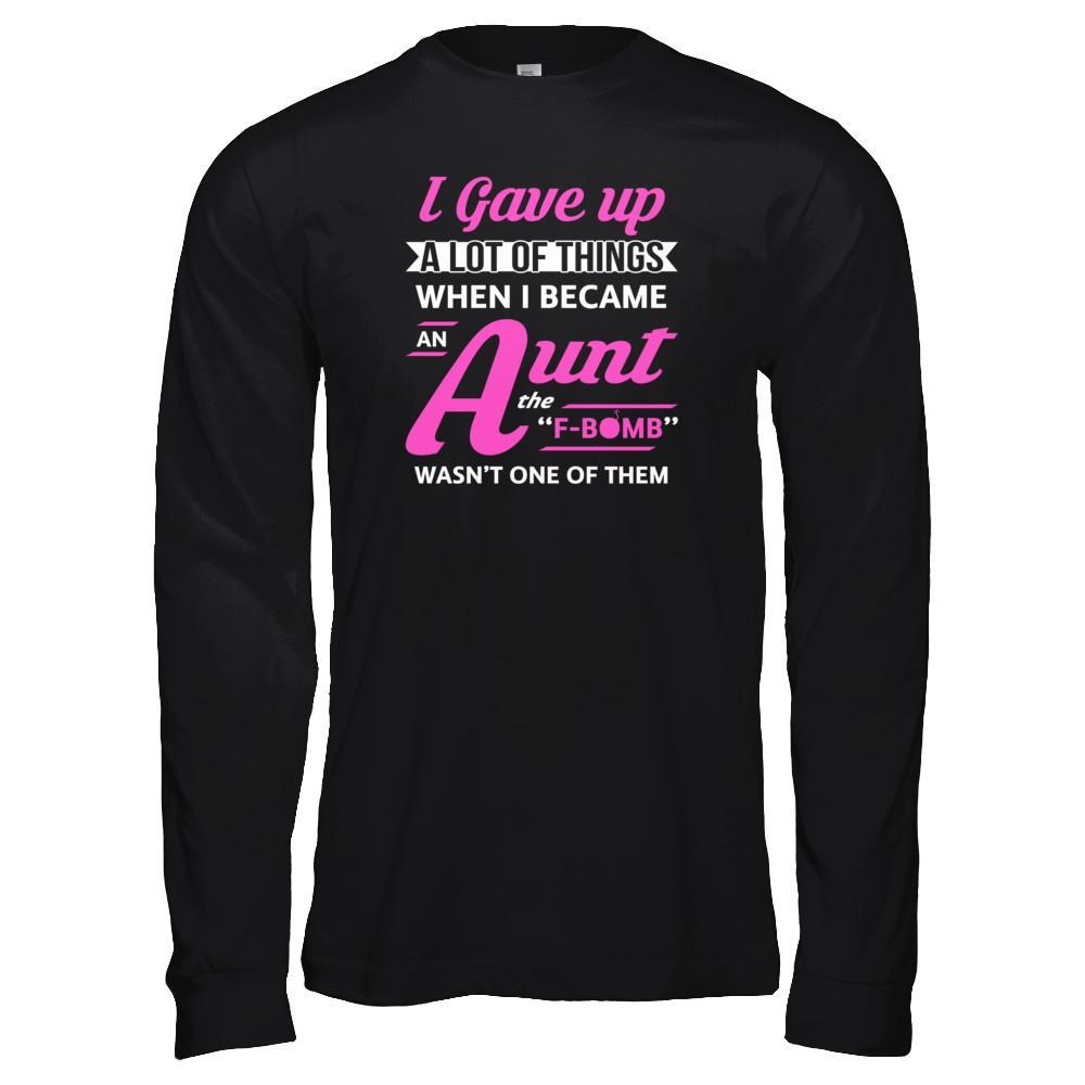 I Gave Up A Lot Of Things When I Became An Aunt T-Shirt & Tank Top | Teecentury.com