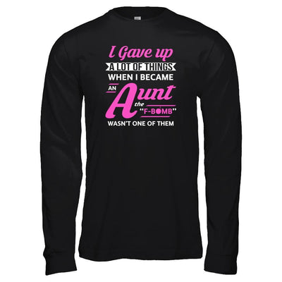 I Gave Up A Lot Of Things When I Became An Aunt T-Shirt & Tank Top | Teecentury.com