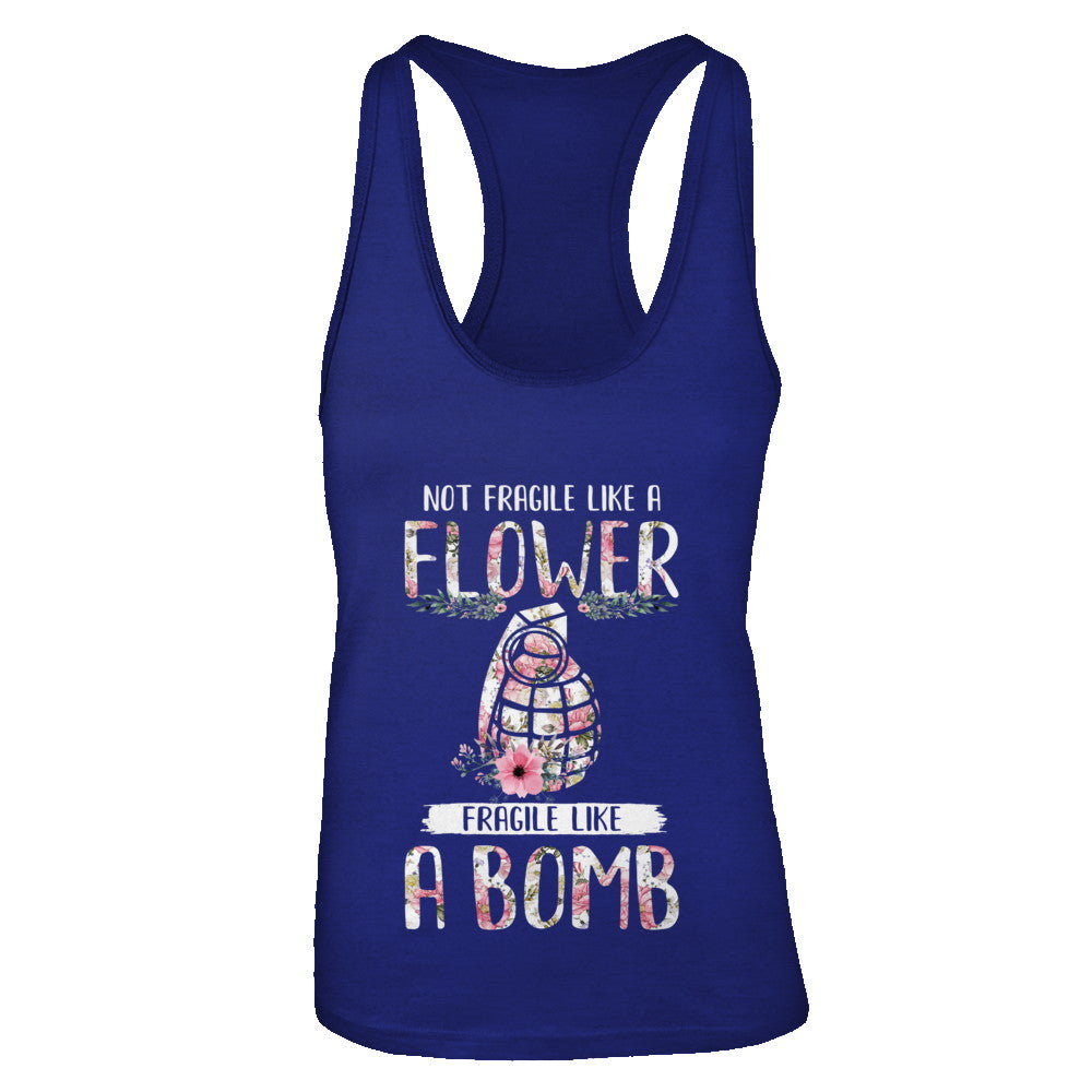 Not Fragile Like A Flower Fragile Like A Bomb Wife Mom T-Shirt & Tank Top | Teecentury.com