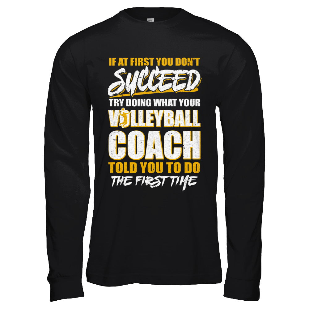 If At First You Don't Succeed Funny Volleyball Coach T-Shirt & Hoodie | Teecentury.com