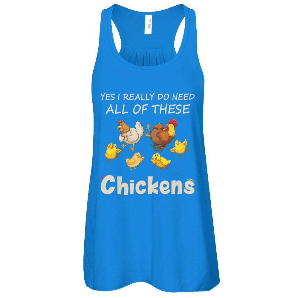 Yes I Really Do Need All These Chickens Funny Farmers T-Shirt & Tank Top | Teecentury.com