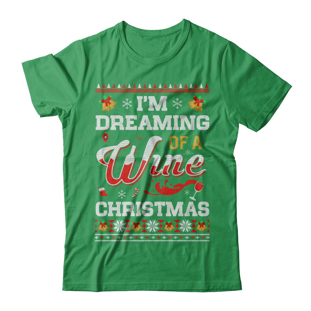 I'm Dreaming Of A Wine Christmas Ugly Sweater T-Shirt & Sweatshirt | Teecentury.com