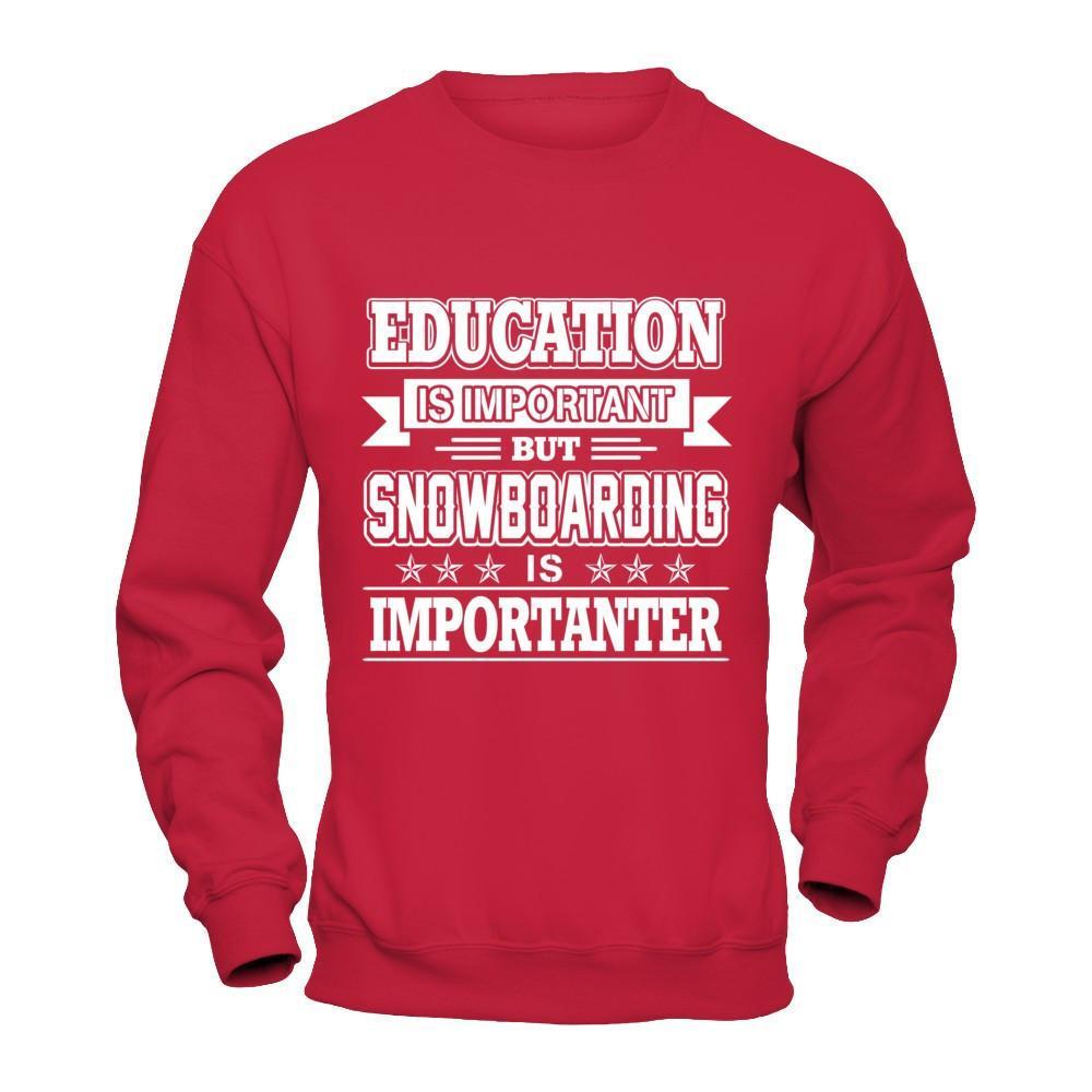 Education Is Important But Snowboarding Is Importanter T-Shirt & Hoodie | Teecentury.com