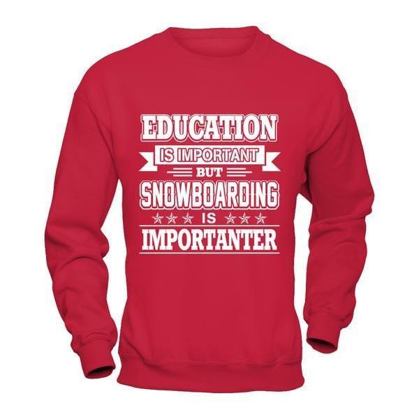 Education Is Important But Snowboarding Is Importanter T-Shirt & Hoodie | Teecentury.com