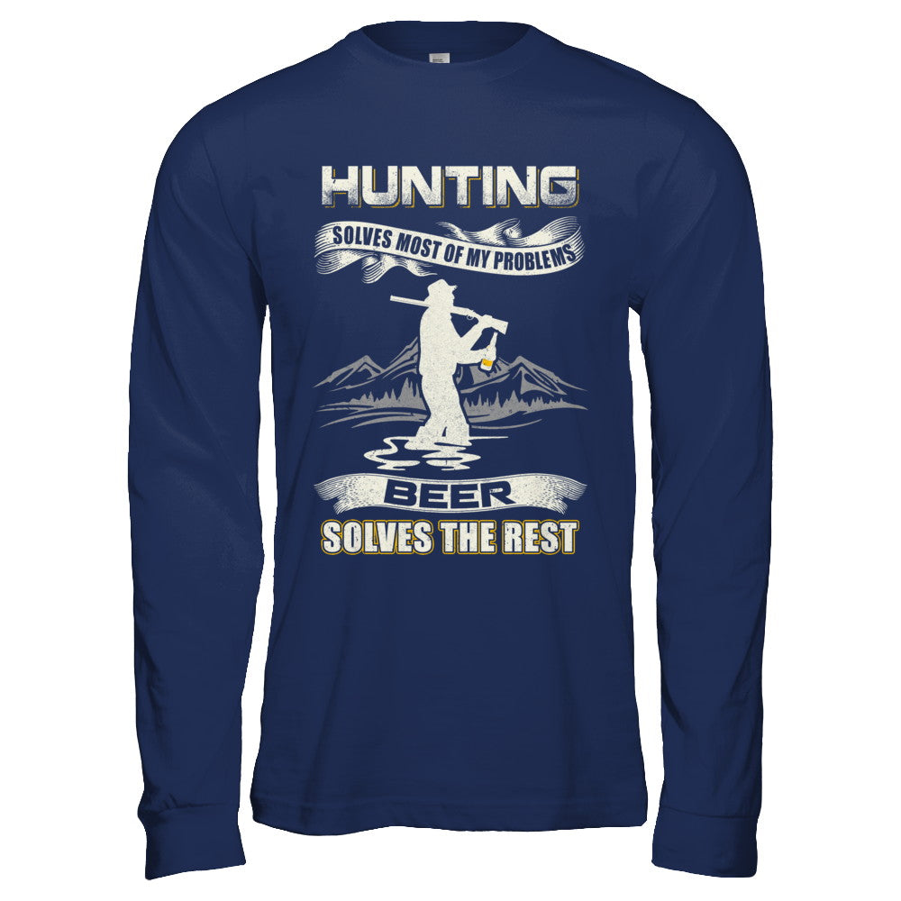 Hunting Solves Most of My Problems Beer Solves The Rest T-Shirt & Hoodie | Teecentury.com