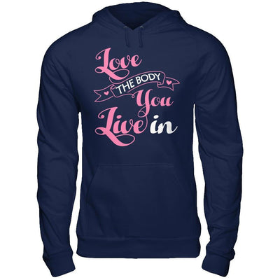 Love The Body You Live In T-Shirt & Hoodie | Teecentury.com