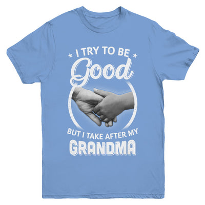 I Try To Be Good But I Take After My Grandma Toddler Kids Youth Youth Shirt | Teecentury.com