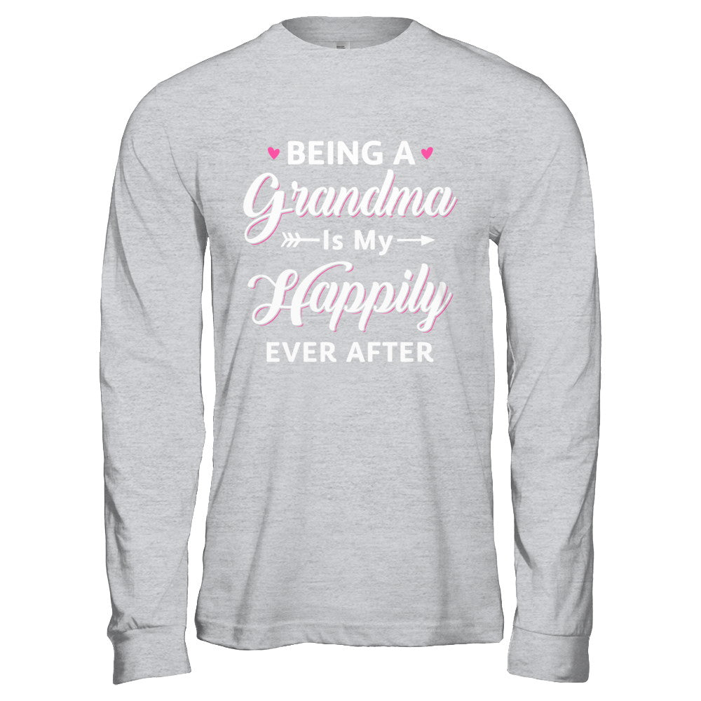 Being A Grandma Is My Happily Ever After Mothers Day T-Shirt & Hoodie | Teecentury.com