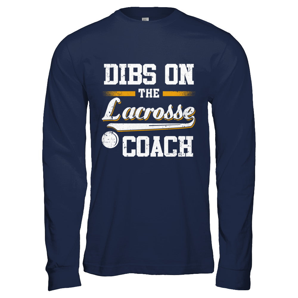 Dibs On The Coach Lacrosse T-Shirt & Hoodie | Teecentury.com