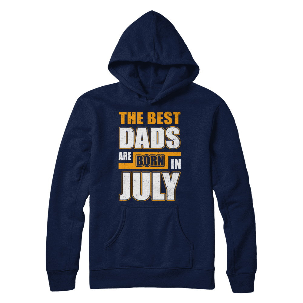 The Best Dads Are Born In July T-Shirt & Hoodie | Teecentury.com